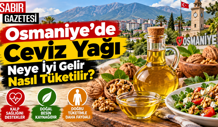 Osmaniye’de Ceviz Yağı Neye İyi Gelir Nasıl Tüketilir?