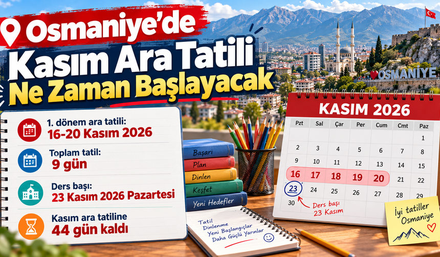 Osmaniye’de Kasım Ara Tatili Ne Zaman Başlayacak?
