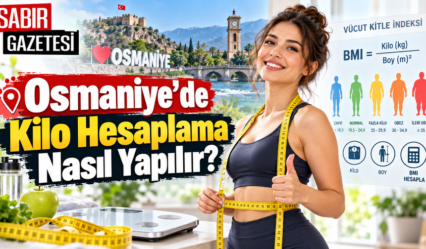 Osmaniye’de Kilo Hesaplama Nasıl Yapılır?