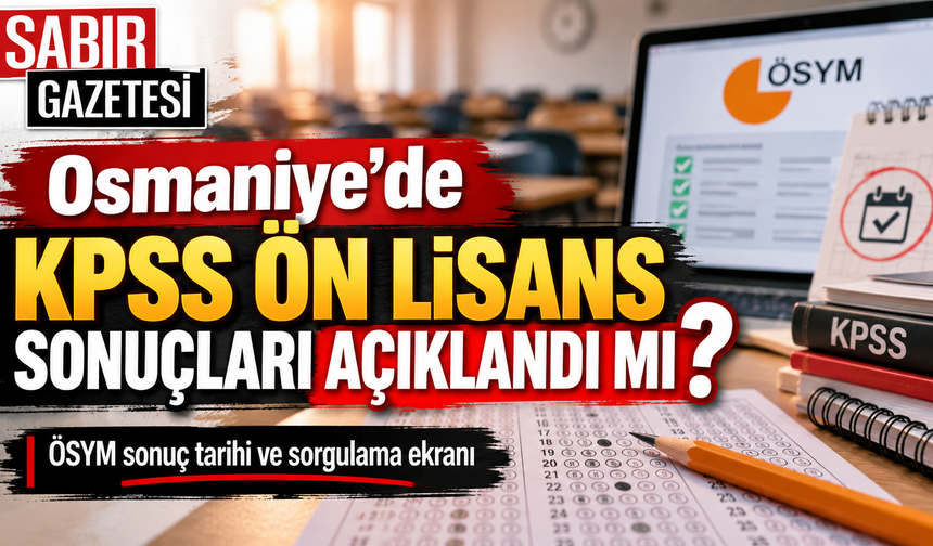Osmaniye'de KPSS Ön Lisans Sonuçları Açıklandı mı?