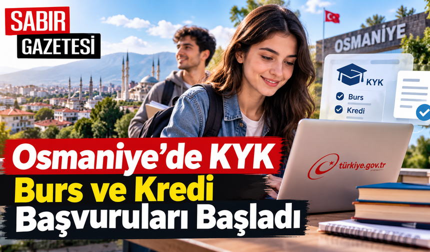 Osmaniye’de KYK Burs ve Kredi Başvuruları Başladı