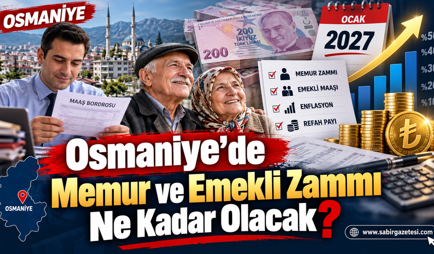 Osmaniye'de Memur ve Emekli Zammı Ne Kadar Olacak?