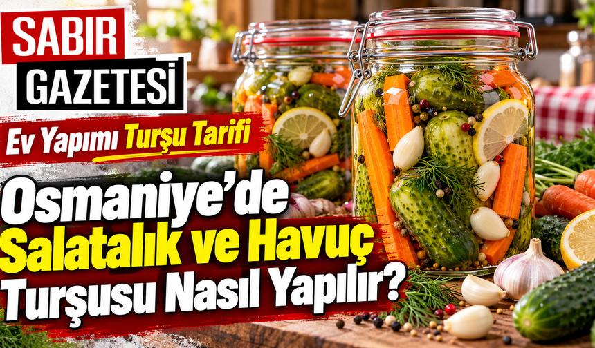 Osmaniye’de Salatalık ve Havuç Turşusu Nasıl Yapılır?