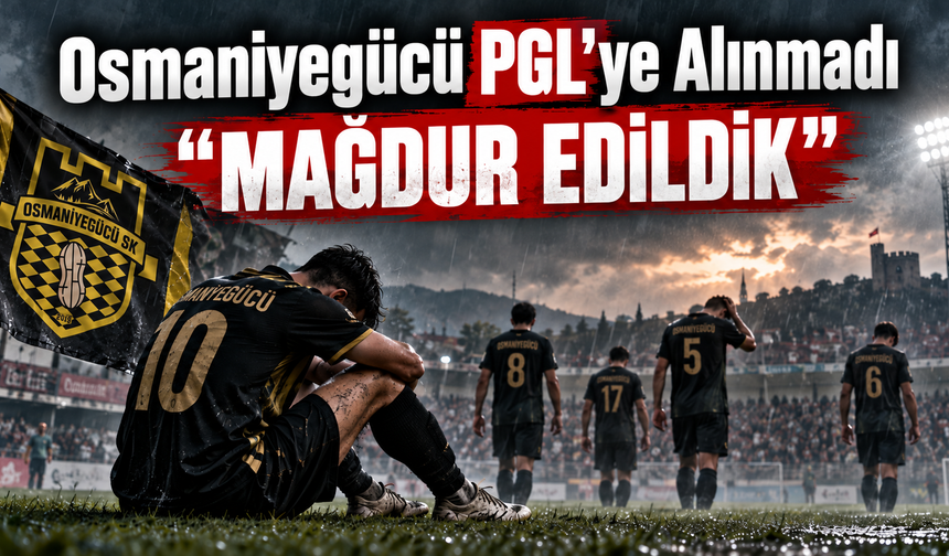 Osmaniyegücü PGL’ye Alınmadı Mağdur Edildik