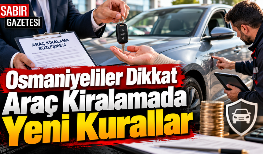 Osmaniyeliler Dikkat Araç Kiralamada Yeni Kurallar