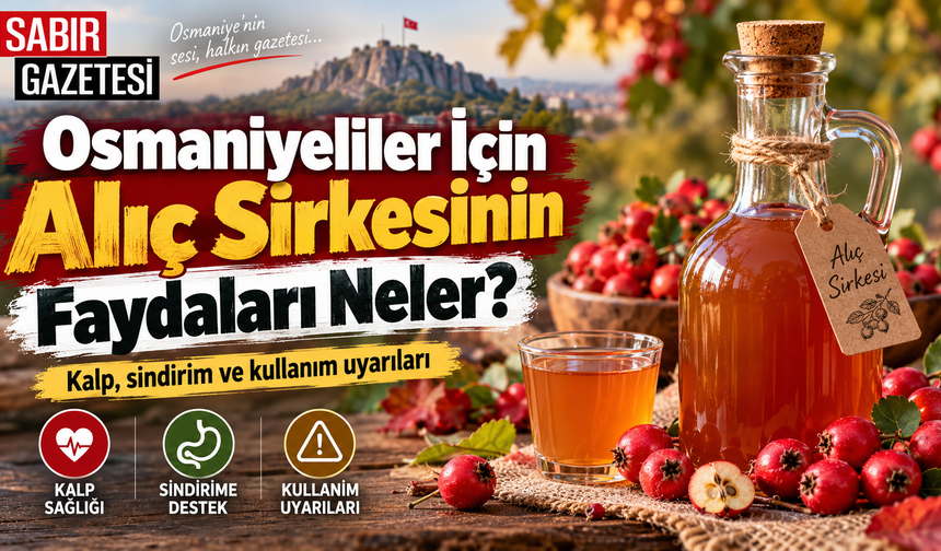 Osmaniyeliler İçin Alıç Sirkesinin Faydaları Neler?