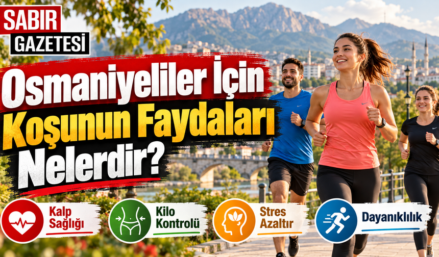 Osmaniyeliler İçin Koşunun Faydaları Nelerdir?