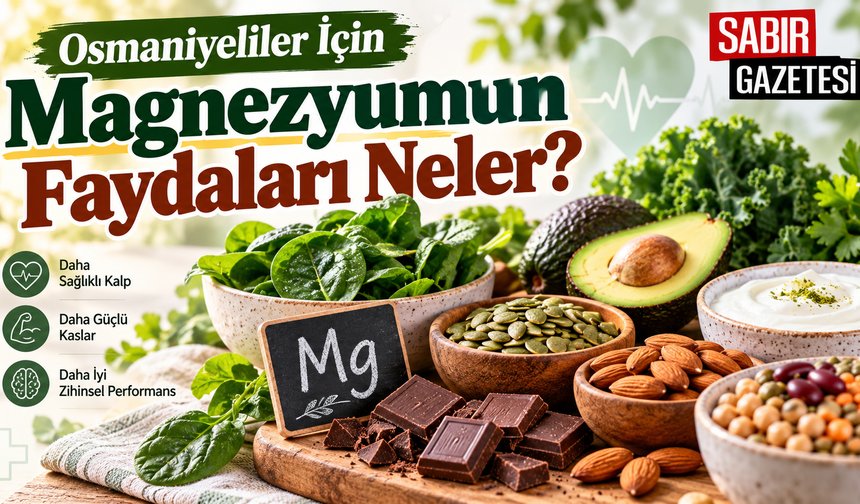 Osmaniyeliler İçin Magnezyumun Faydaları Neler?