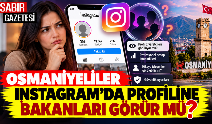Osmaniyeliler Instagram'da Profiline Bakanları Görür mü?