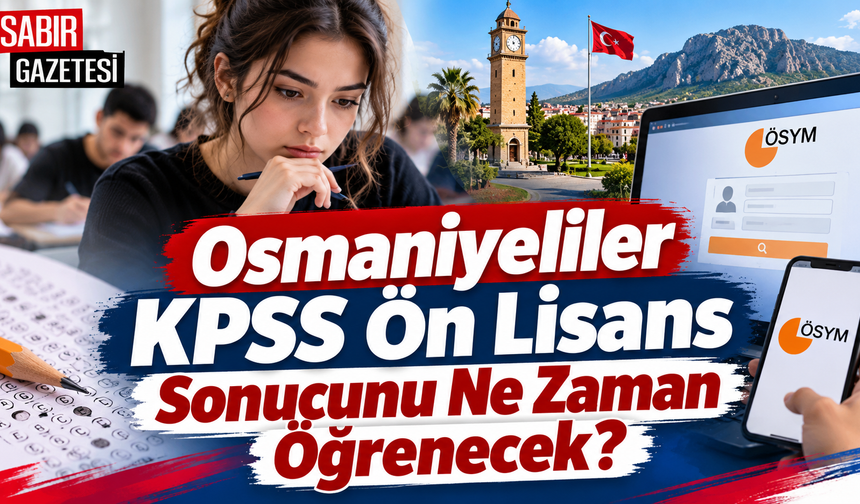 Osmaniyeliler KPSS Ön Lisans Sonucunu Ne Zaman Öğrenecek?