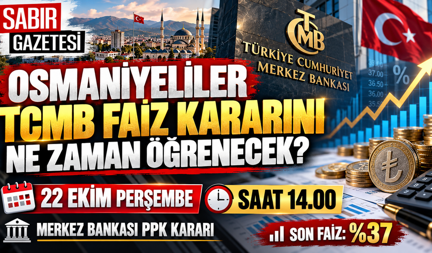 Osmaniyeliler TCMB Faiz Kararını Ne Zaman Öğrenecek?