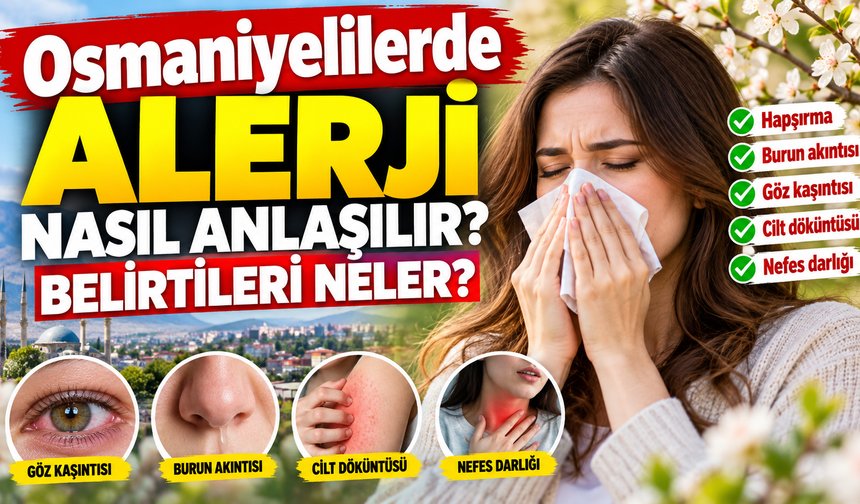 Osmaniyelilerde Alerji Nasıl Anlaşılır Belirtileri Neler?
