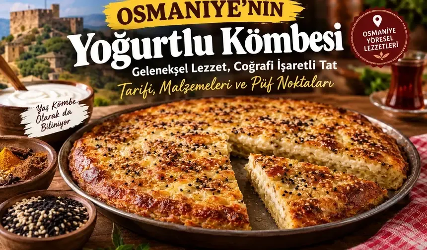 Osmaniye’nin Saklı Lezzeti Yoğurtlu Kömbe! İşte Merak Uyandıran Tarifi