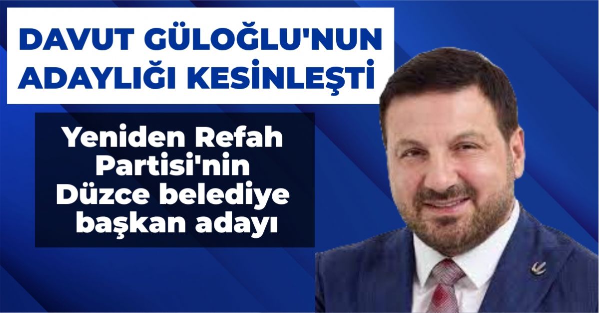 Ünlü Şarkıcı Davut Güloğlu, Yeniden Refah Partisi'nden Düzce Belediye Başkanlığı İçin Aday Oldu!