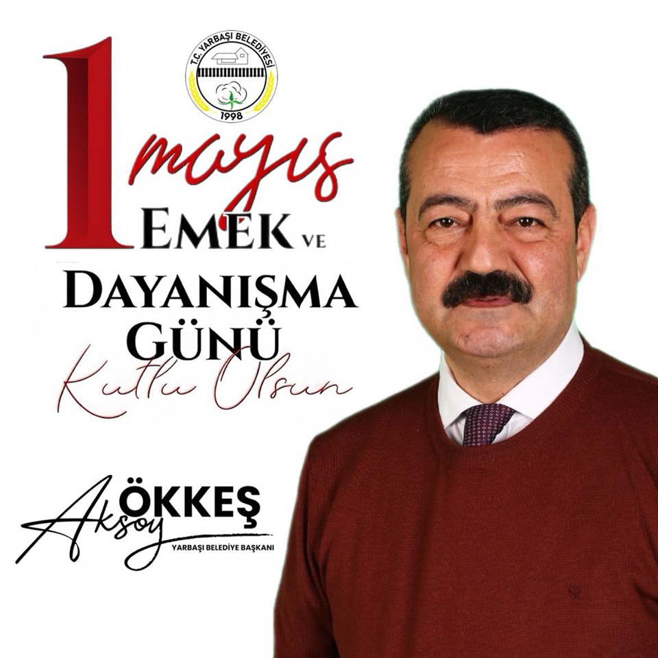 Yarbaşı Belediye Başkanı Ökkeş Aksoy'dan 1 Mayıs Mesajı