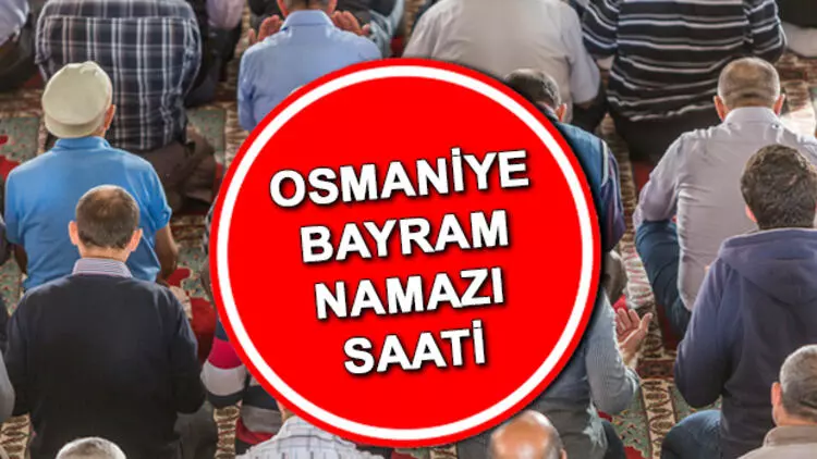 Osmaniye Bayram Namazı Ne Zaman