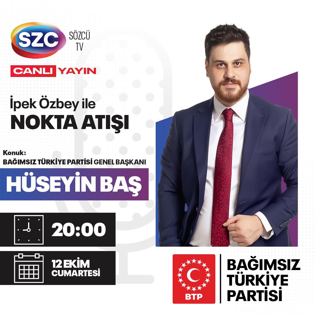 Bağımsız Türkiye Partisi Genel Başkanı Hüseyin Baş, Sözcü Tv'de Gündemi Değerlendirecek (1)