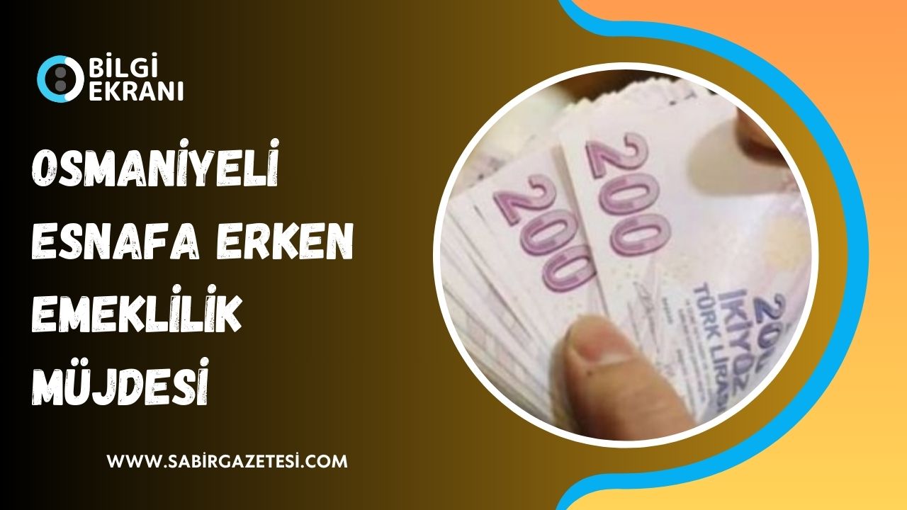 Osmaniyeli Esnafa Erken Emeklilik Müjdesi