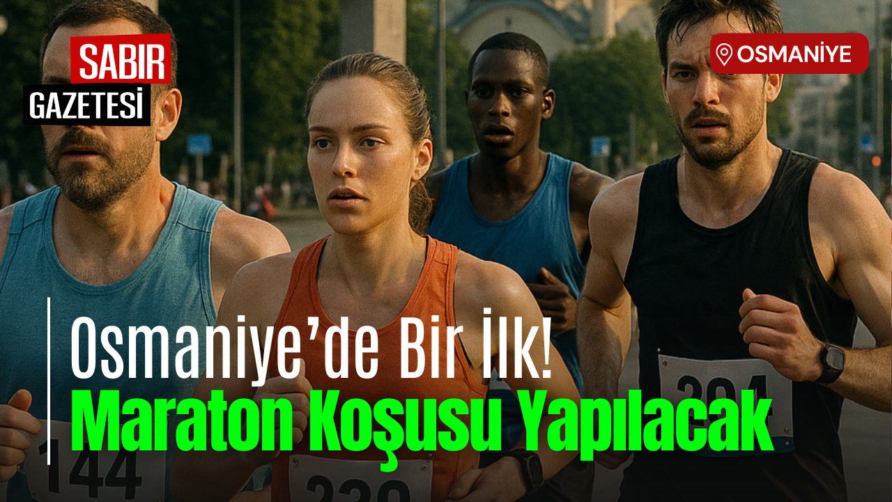 Osmaniye’de Uluslararası Maraton Koşusu Yapılacak