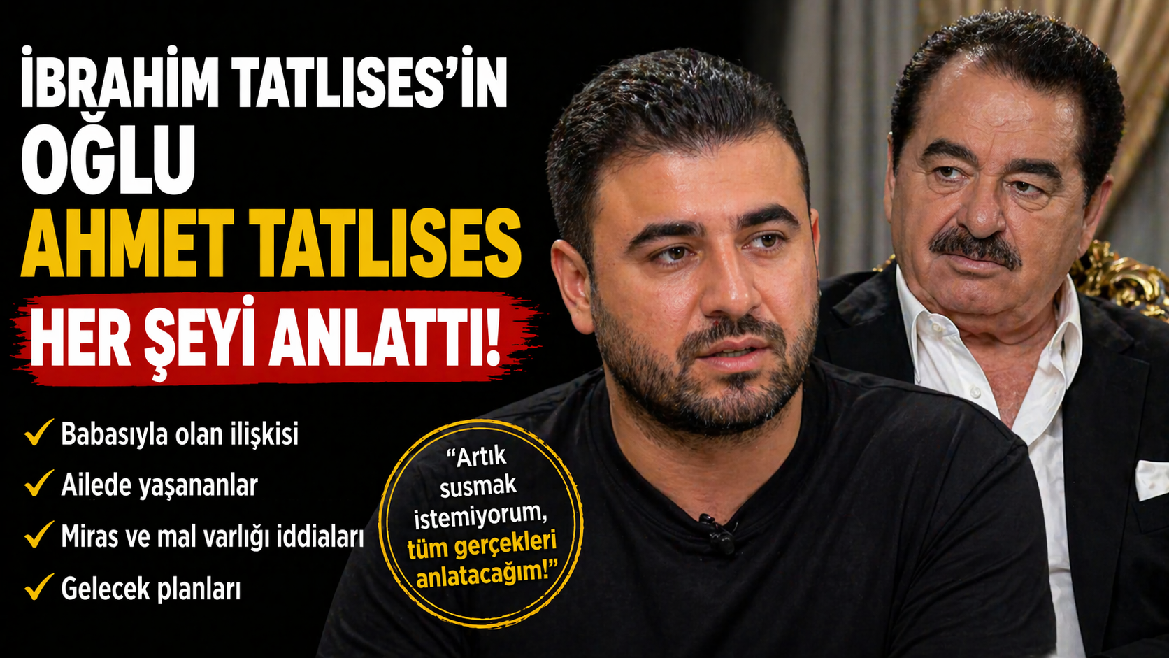 İbrahim Tatlıses'in Oğlu Ahmet Tatlıses Her Şeyi Anlattı