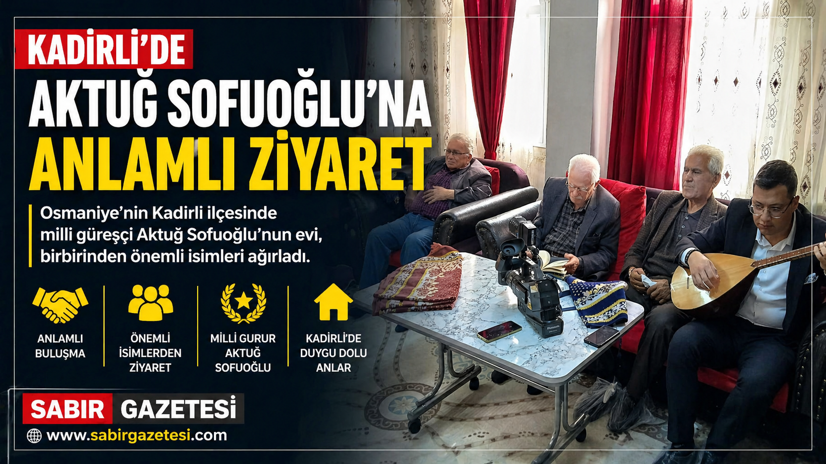 Kadirli’de Aktuğ Sofuoğlu’na Anlamlı Ziyaret