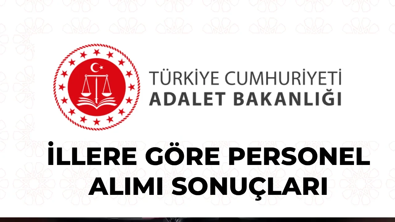 Il Il Adalet Bakanligi Personel Alimi Sonuclari 2026 Istanbul Erzurum Adana Siirt Izm 3346866