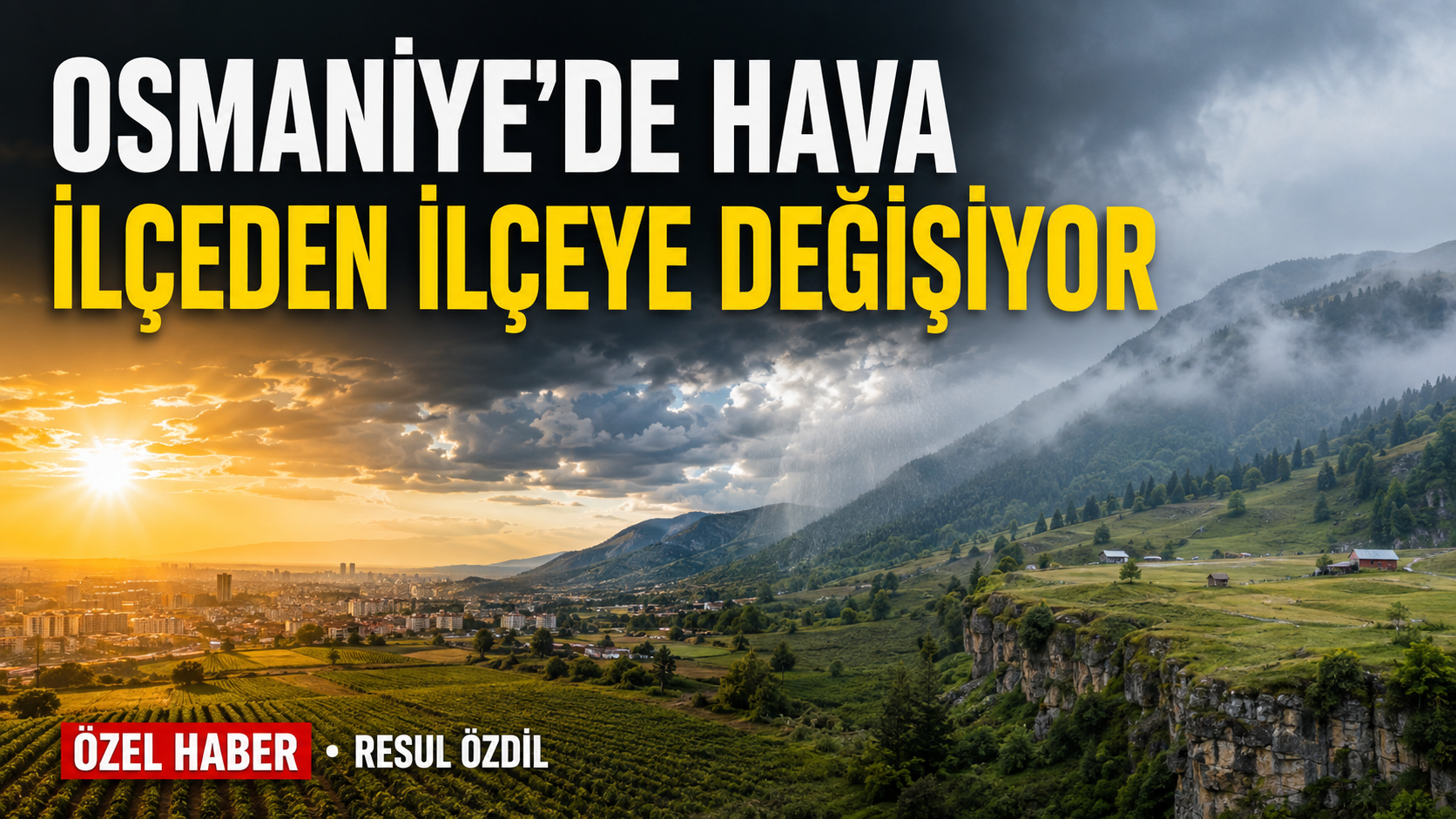 Osmaniye’de Hava İlçeden İlçeye Değişiyor