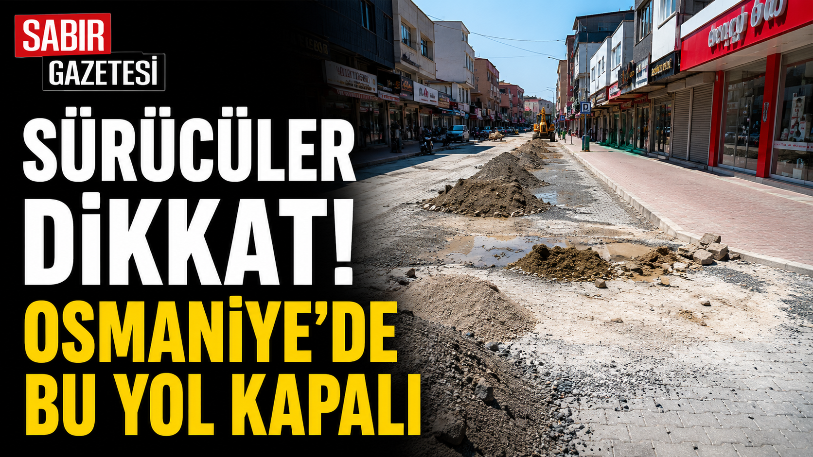 Sürücüler Dikkat! Osmaniye'de Bu Yol Kapalı