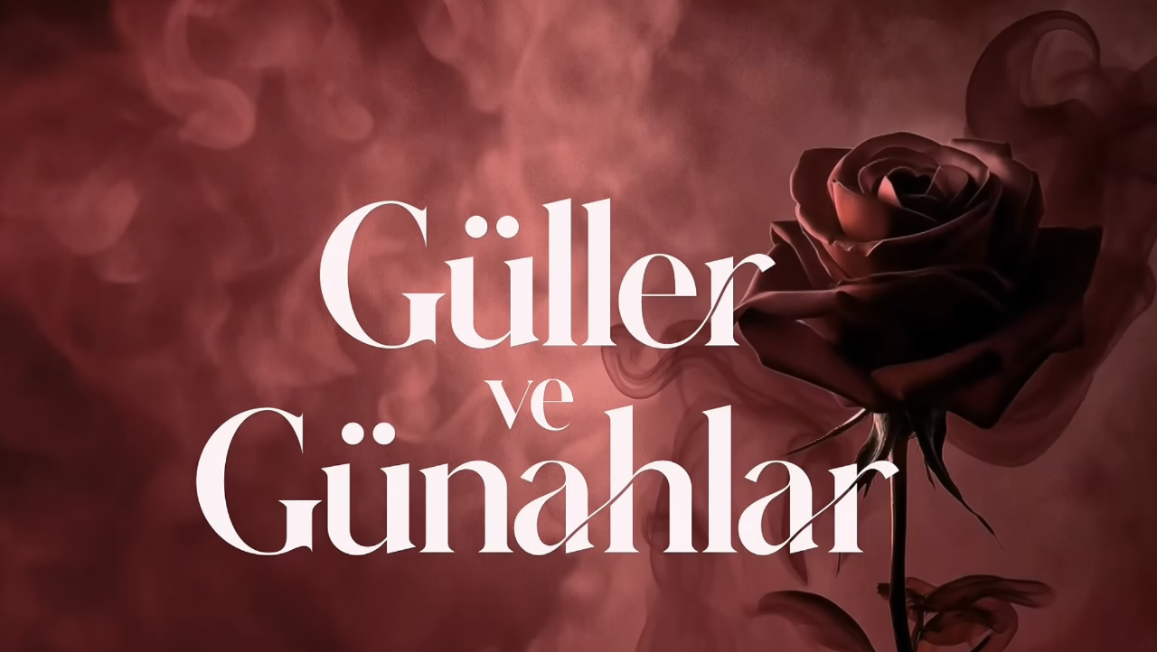 Güller Ve Günahlar 2. Sezon Tarihi Belli Oldu2