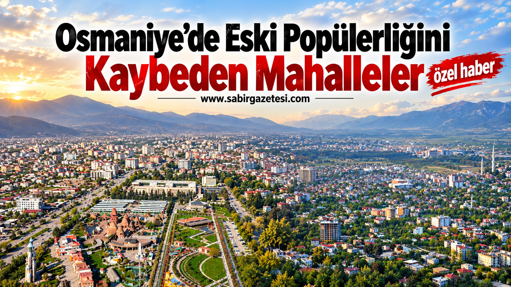 Osmaniye’de Eski Popülerliğini Kaybeden Mahalleler