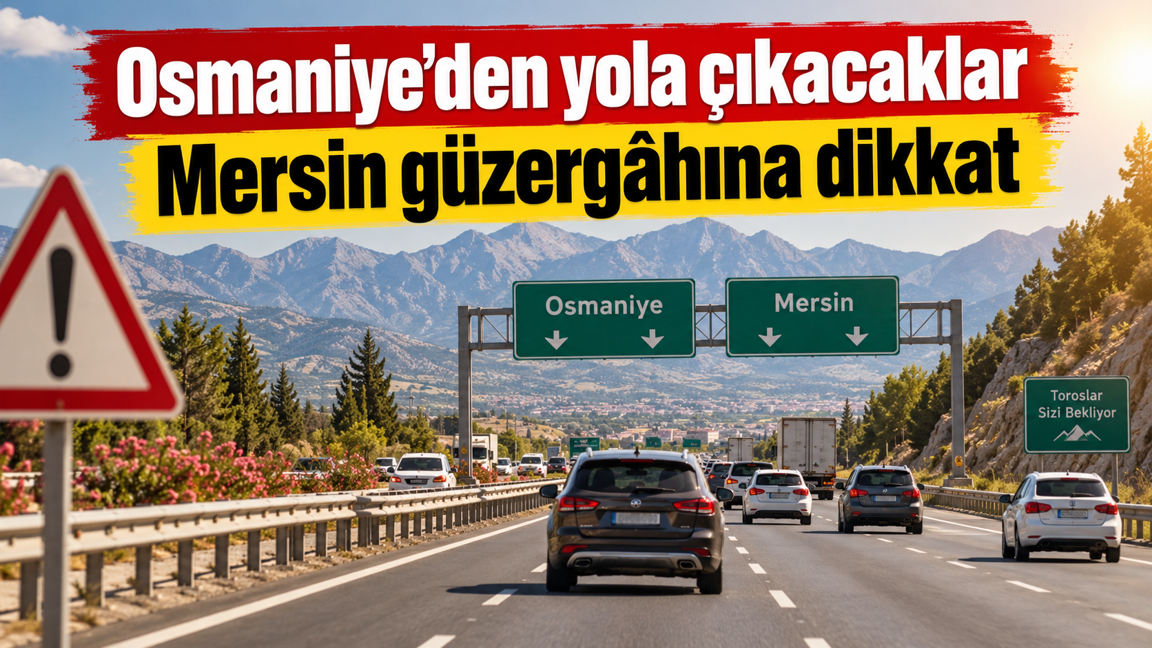 Osmaniye’den yola çıkacaklar Mersin güzergâhına dikkat