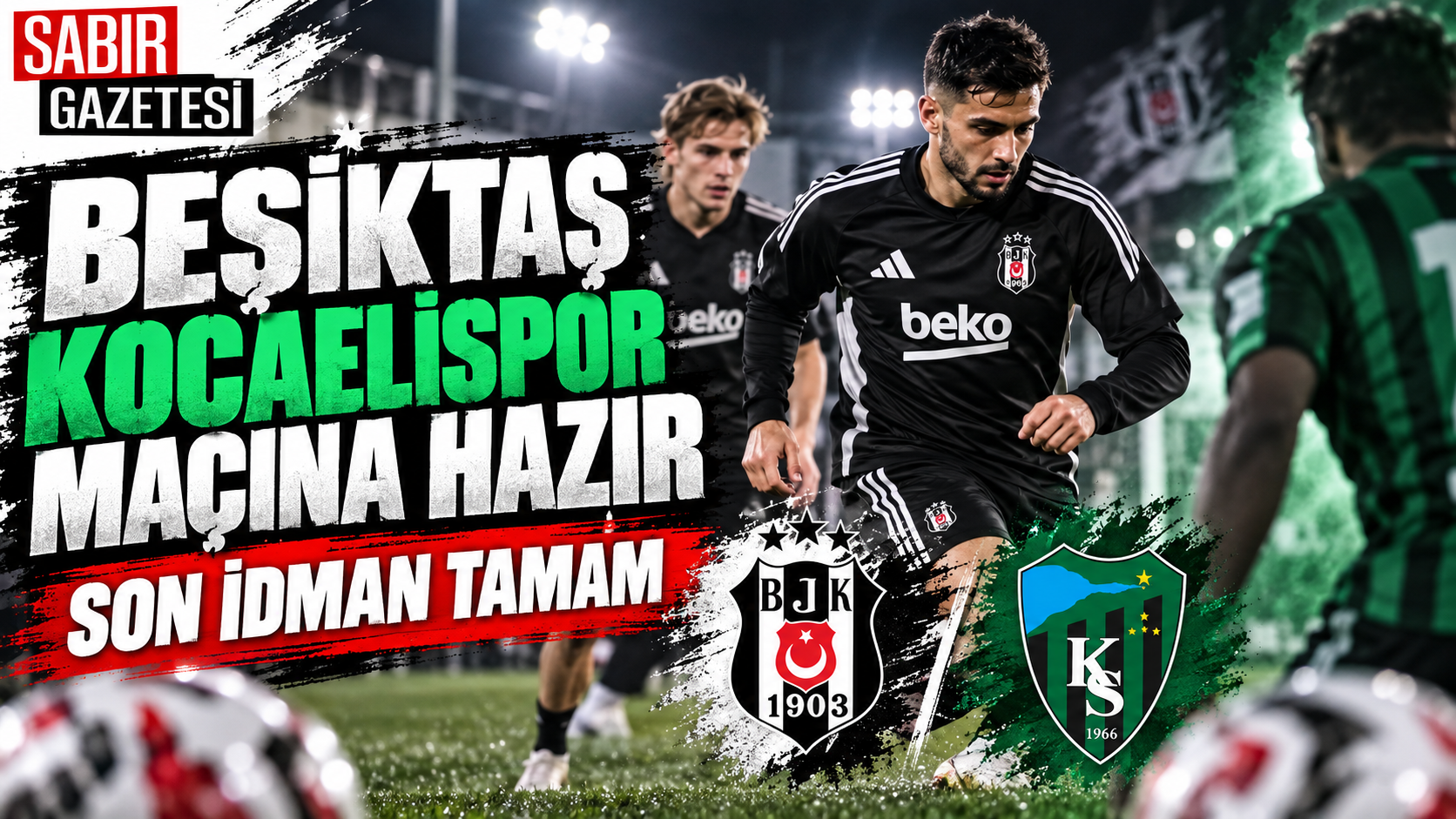 Beşiktaş Kocaelispor Maçına Hazır Son İdman Tamam