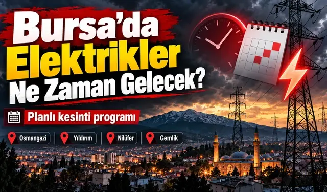 Bursa’da Elektrikler Ne Zaman Gelecek?