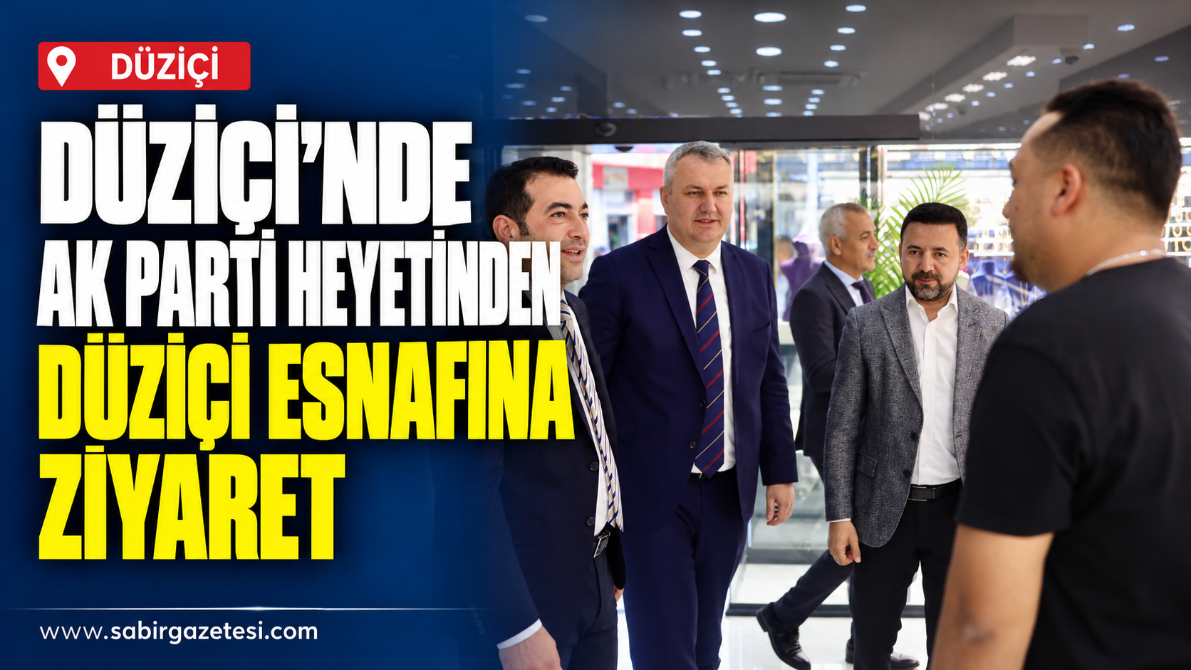 Osmaniye’de AK Parti Heyetinden Düziçi Esnafına Ziyaret