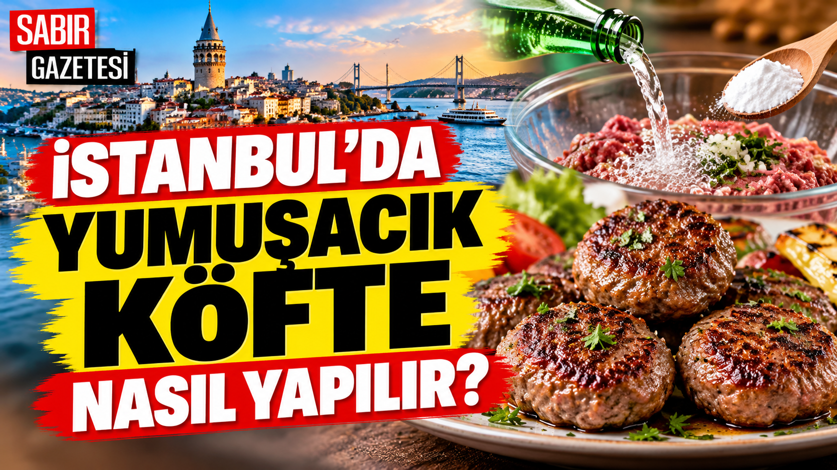 İstanbul'da Yumuşacık Köfte Nasıl Yapılır?