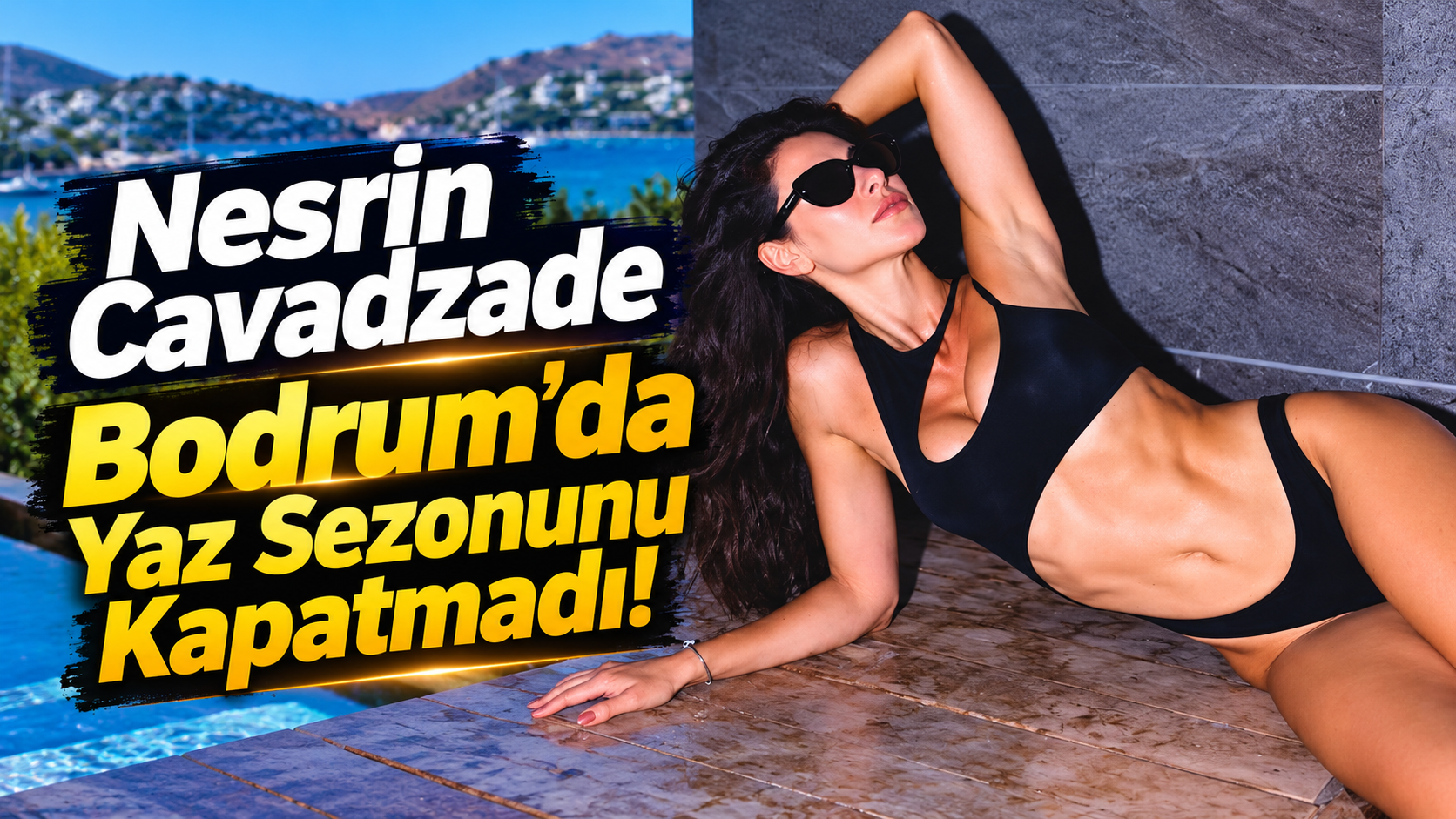 Nesrin Cavadzade Bodrum’da Yaz Sezonunu Kapatmadı!