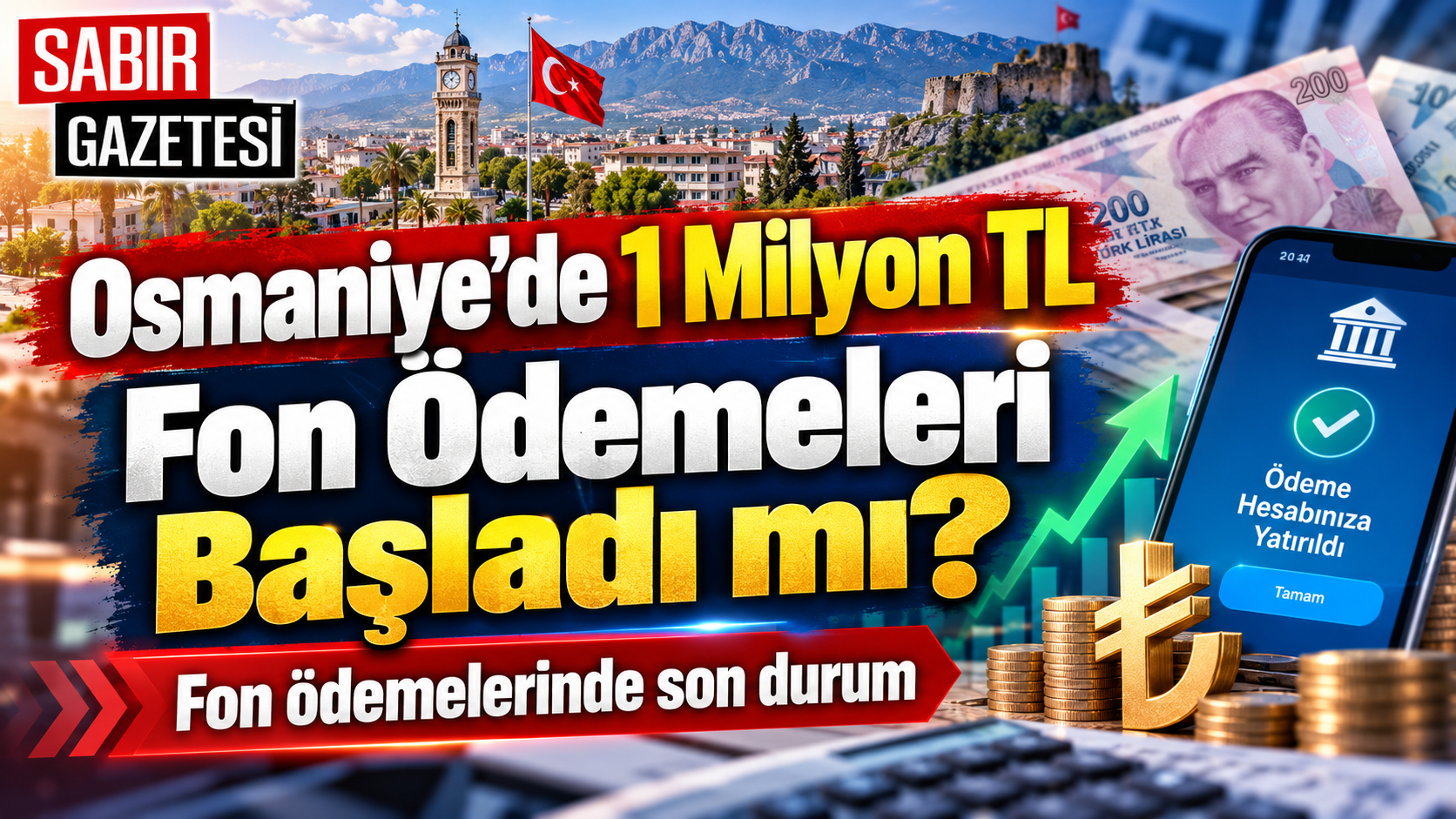 Osmaniye’de 1 Milyon TL Fon Ödemeleri Başladı mı?