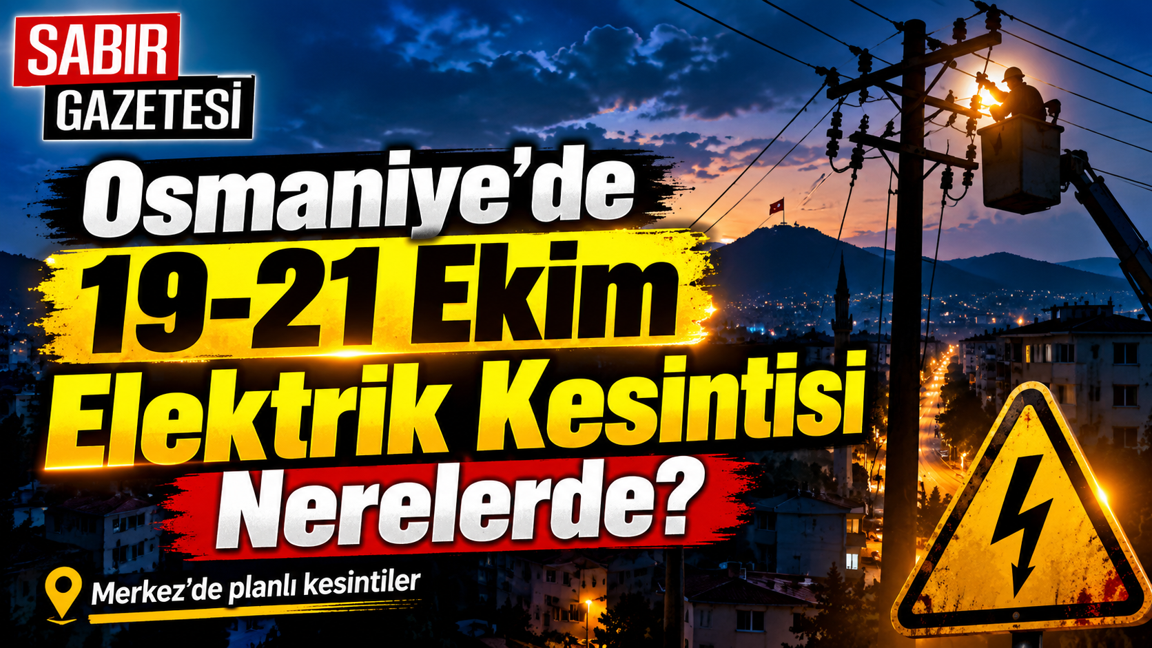 Osmaniye'de 19-21 Ekim Elektrik Kesintisi Nerelerde?