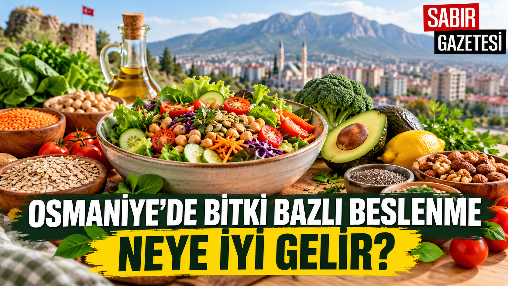 Osmaniye’de Bitki Bazlı Beslenme Neye İyi Gelir?