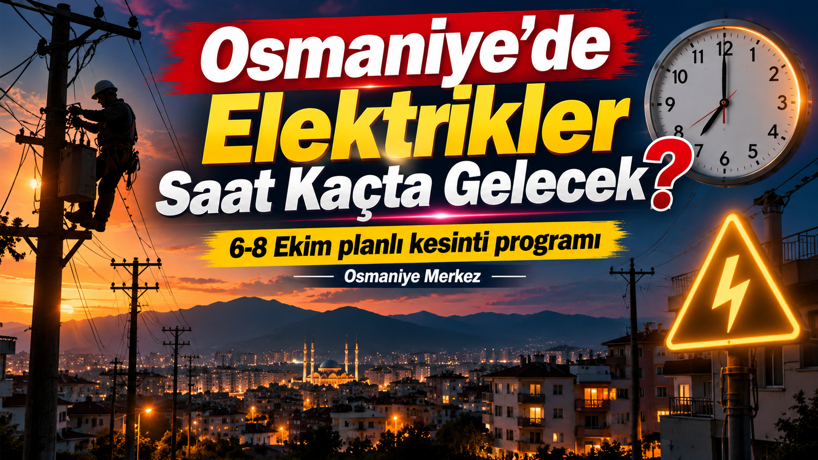 Osmaniye’de Elektrikler Saat Kaçta Gelecek?