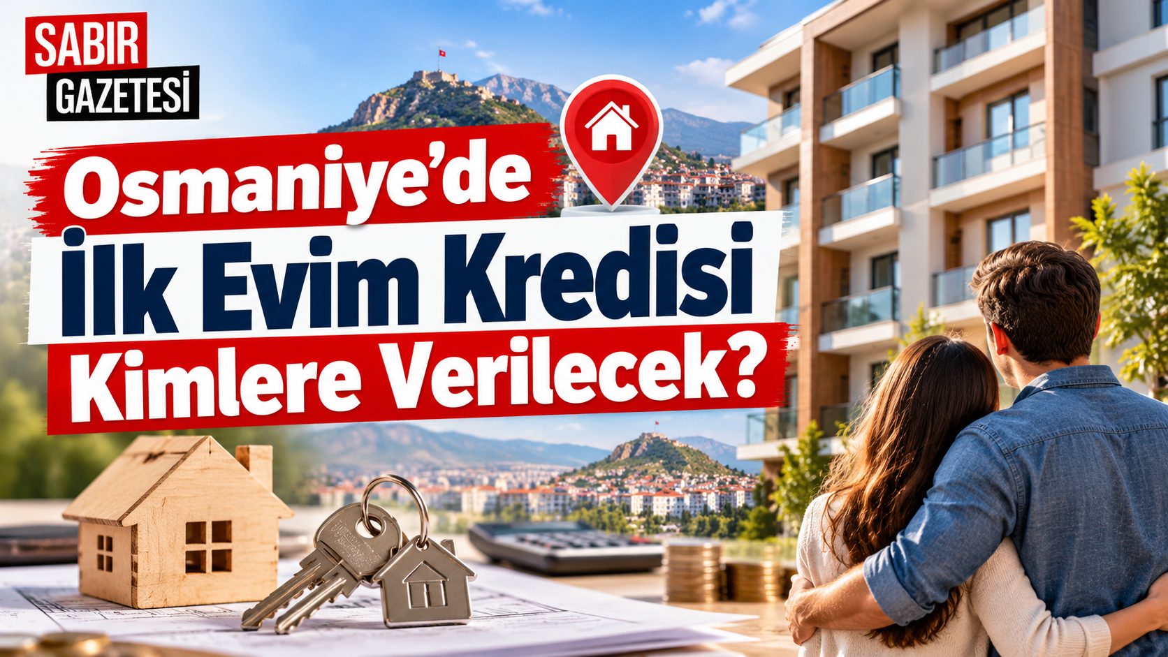Osmaniye’de İlk Evim Kredisi Kimlere Verilecek?