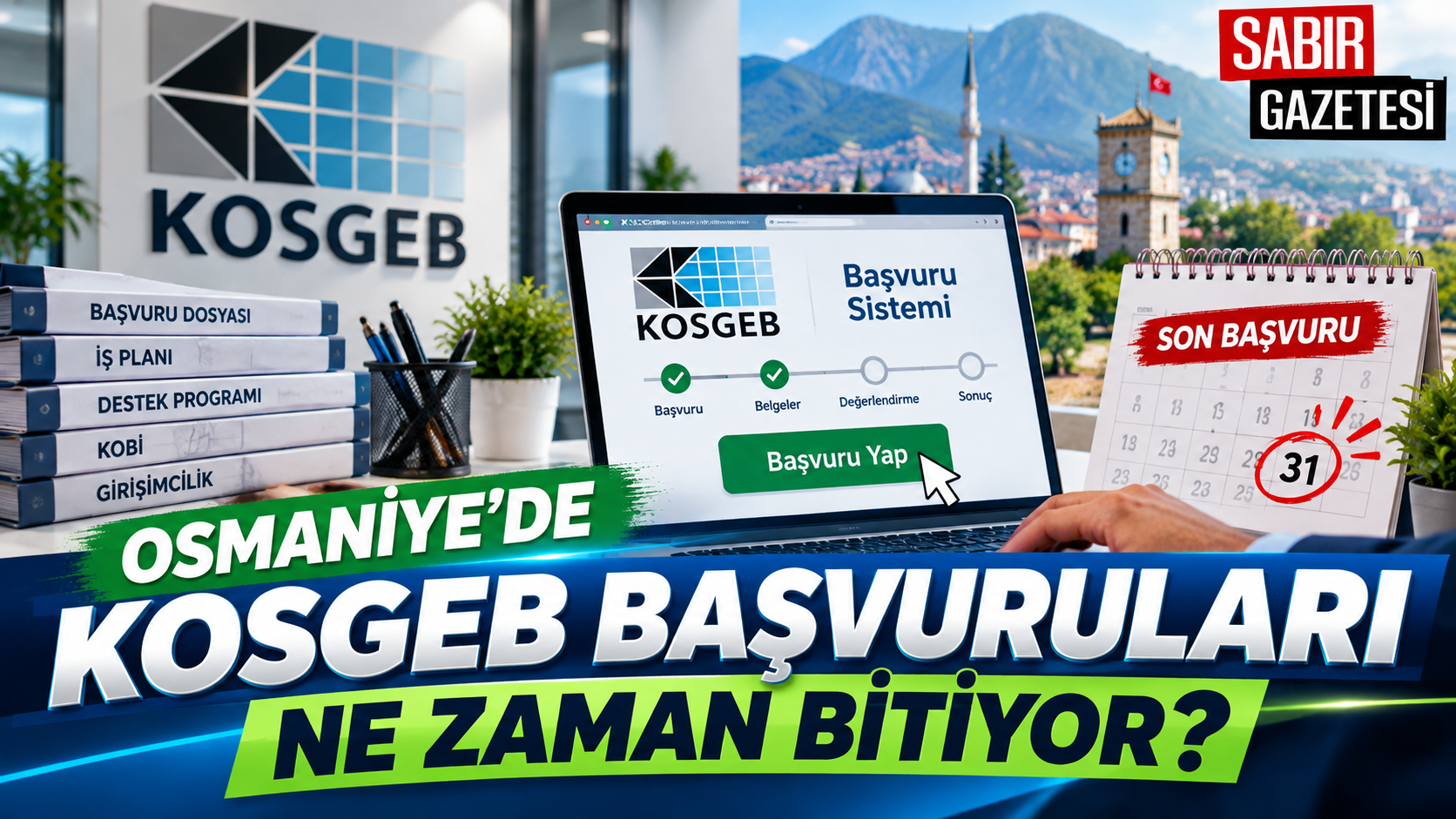 Osmaniye’de KOSGEB Başvuruları Ne Zaman Bitiyor?