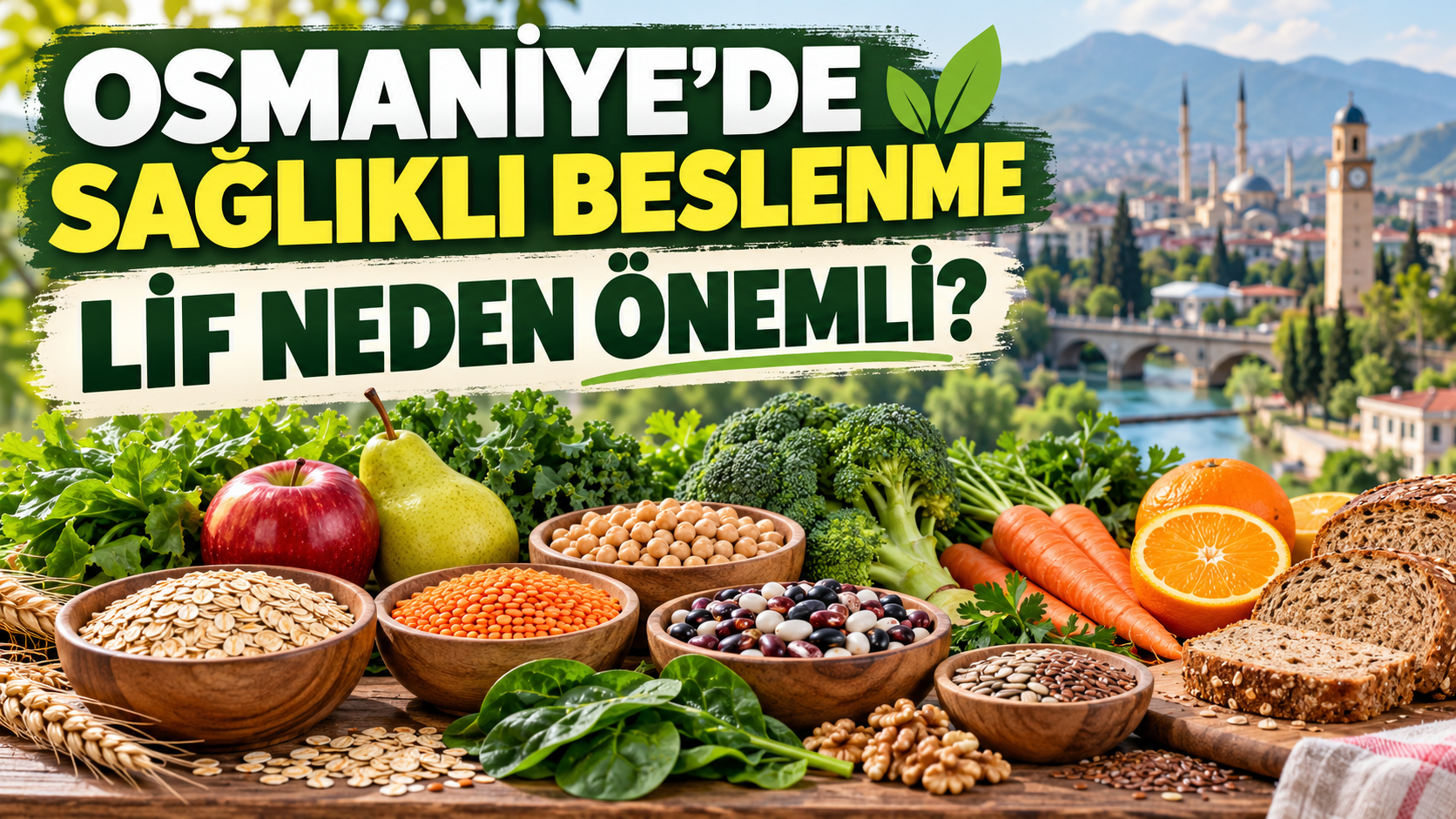 Osmaniye’de Sağlıklı Beslenme Lif Neden Önemli?