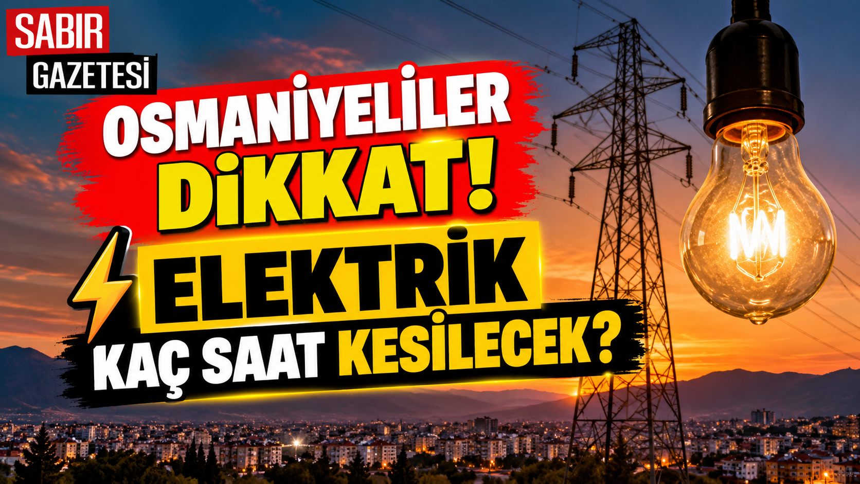 Osmaniyeliler Dikkat Elektrik Kaç Saat Kesilecek?