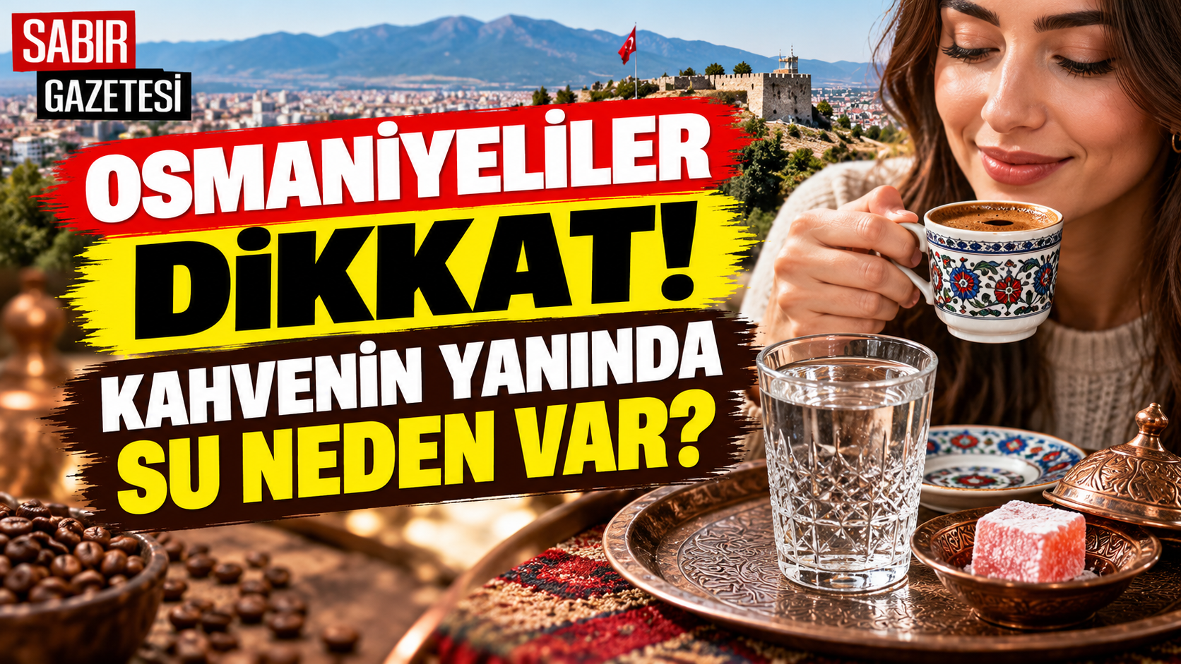 Osmaniyeliler Dikkat Kahvenin Yanında Su Neden Var?