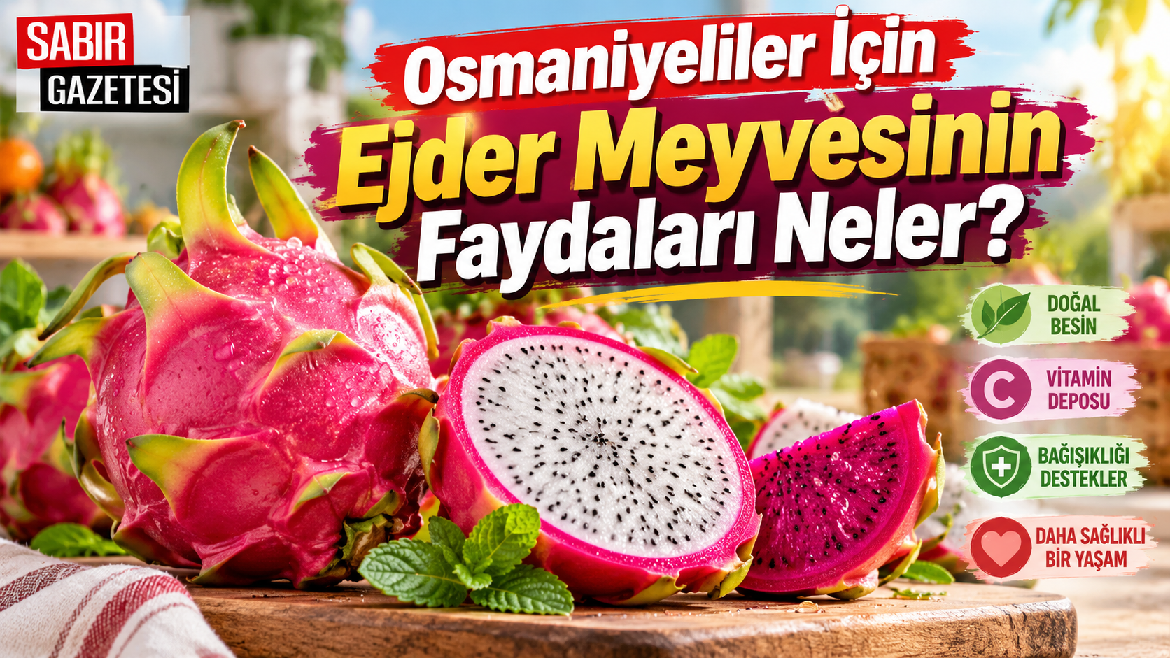 Osmaniyeliler İçin Ejder Meyvesinin Faydaları Neler?