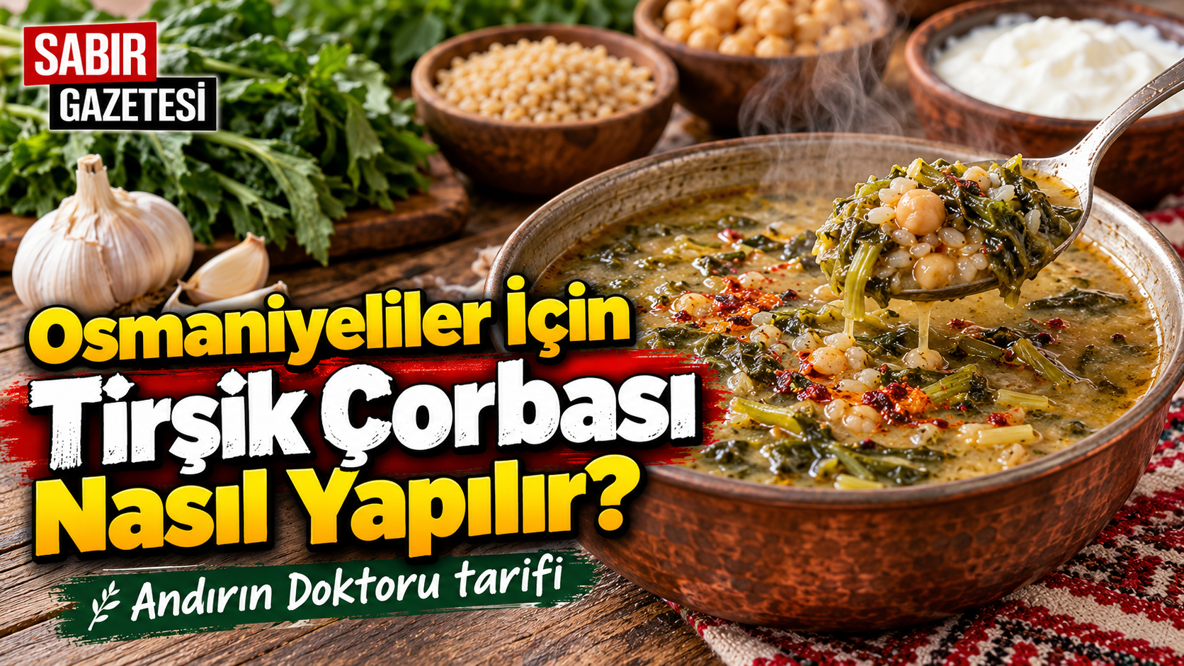 Osmaniyeliler İçin Tirşik Çorbası Nasıl Yapılır?
