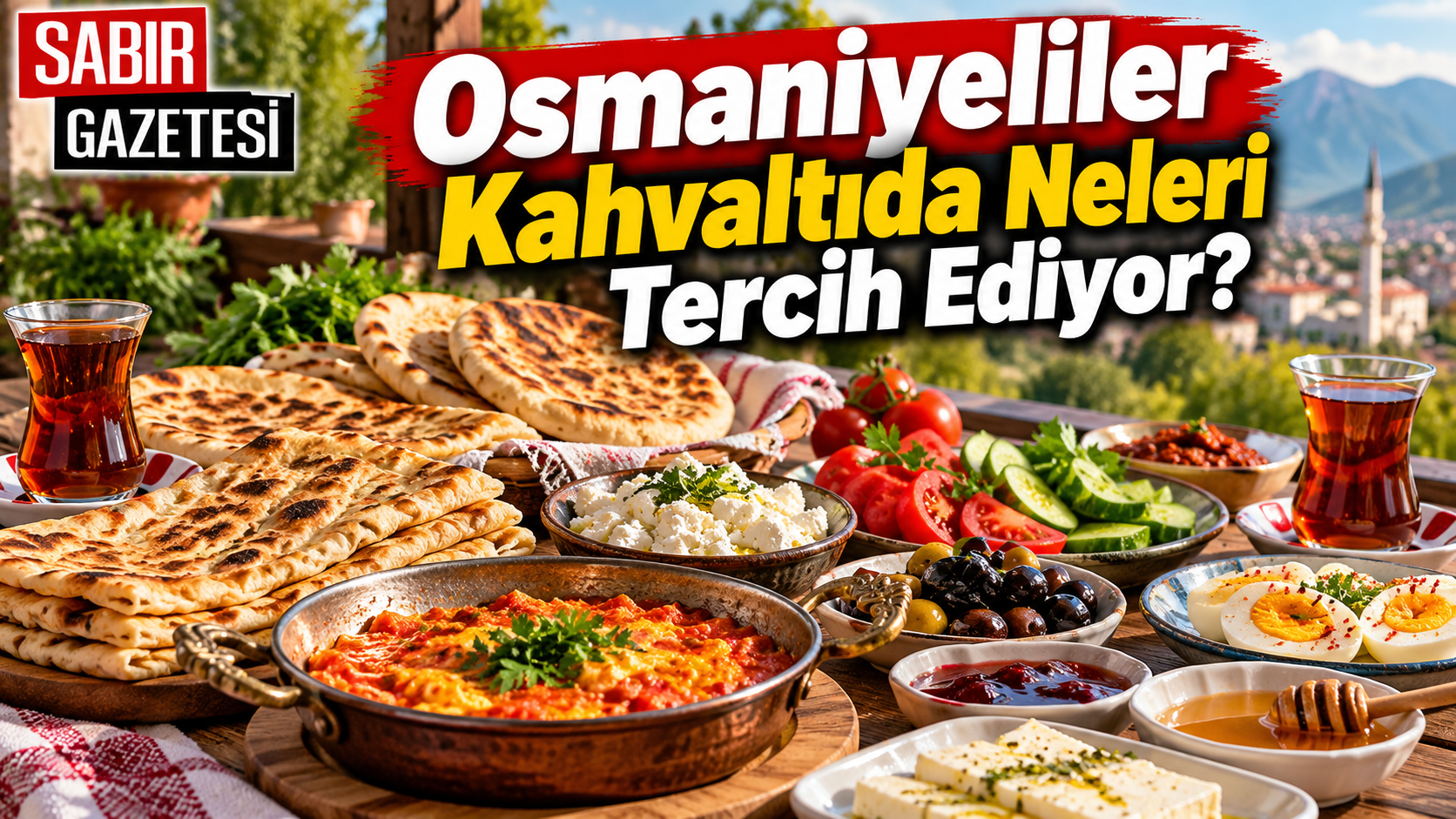 Osmaniyeliler Kahvaltıda Neleri Tercih Ediyor?