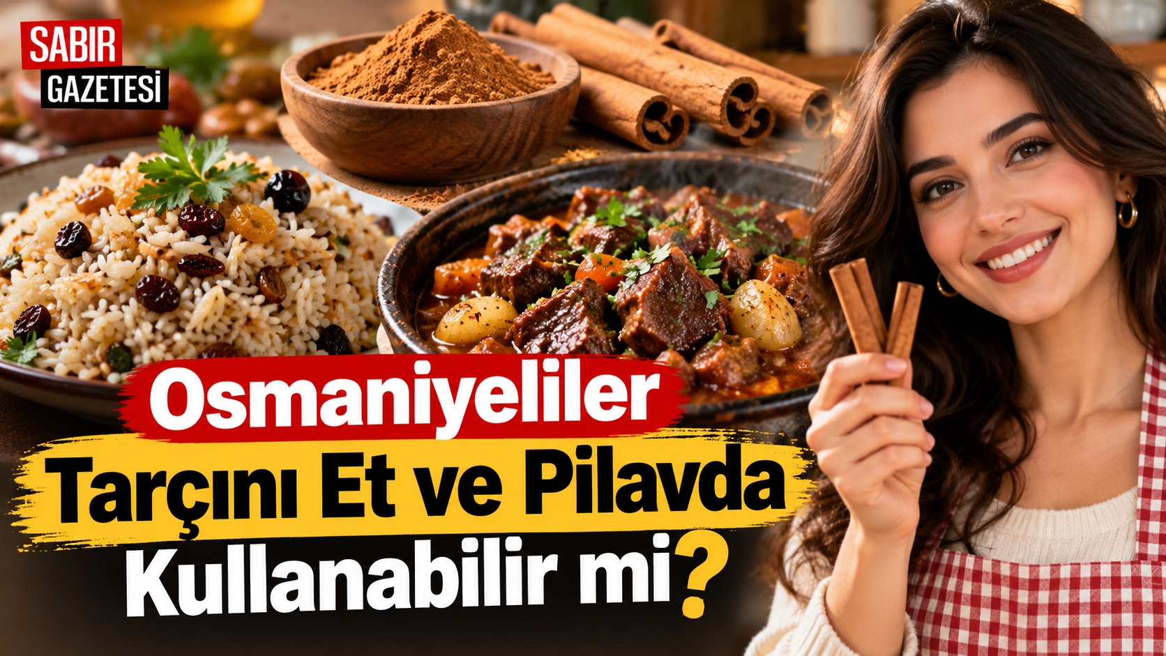 Osmaniyeliler Tarçını Et ve Pilavda Kullanabilir mi?