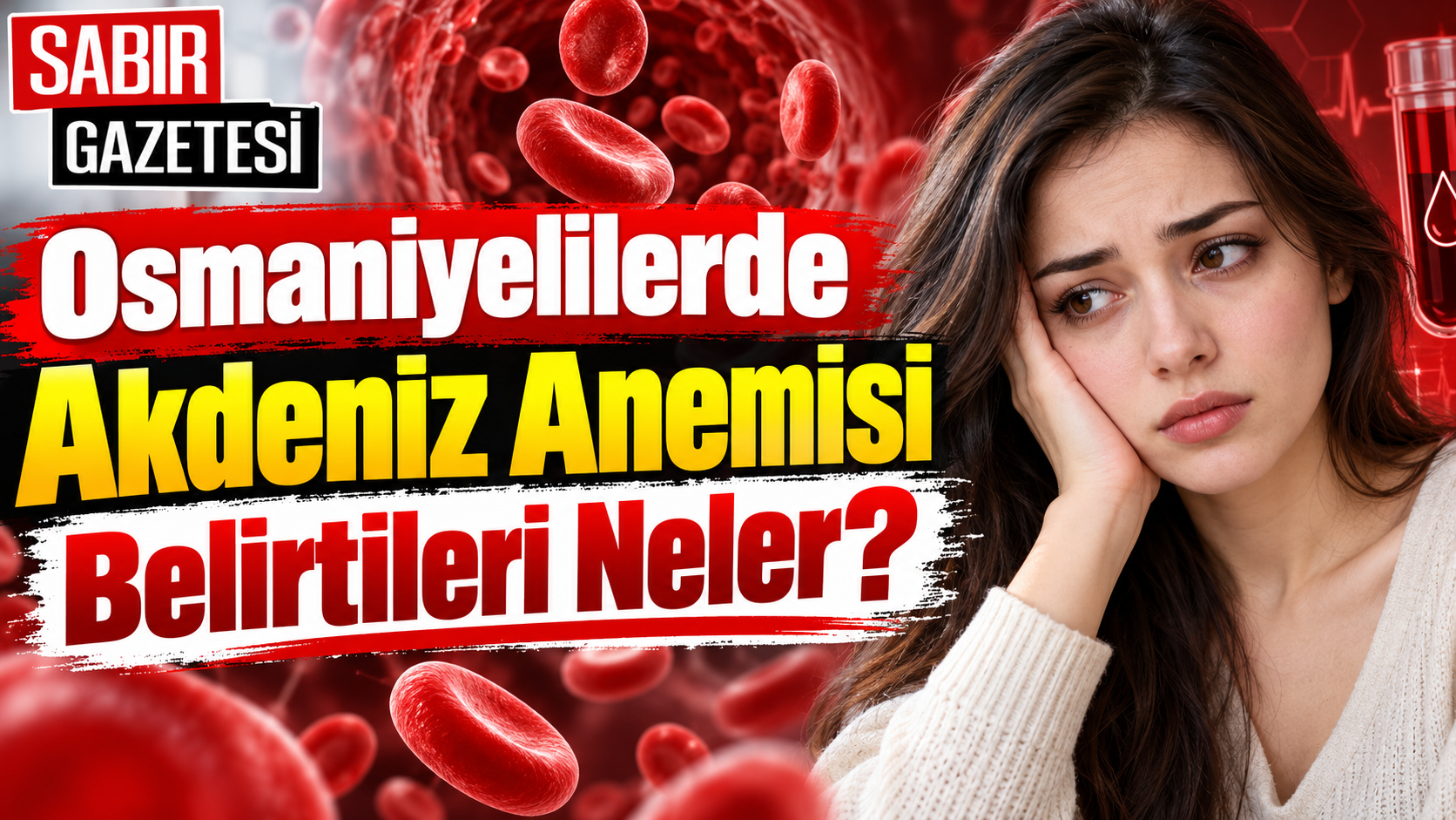 Osmaniyelilerde Akdeniz Anemisi Belirtileri Neler?